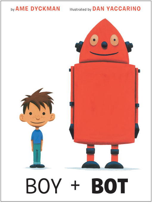 Ame Dyckman创作的Boy and Bot作品的详细信息 - 可供借阅
